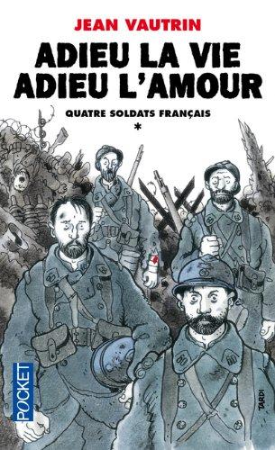 Quatre soldats français. Vol. 1. Adieu la vie, adieu l'amour : chanson-feuilleton en 10 couplets et un fredon