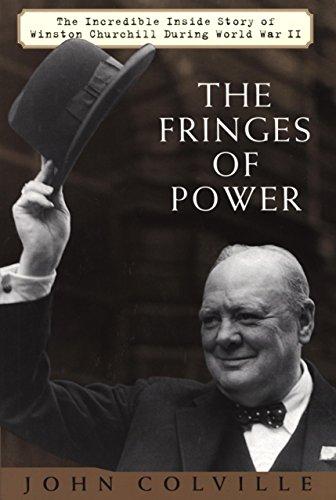 The Fringes of Power: The Incredible Inside Story of Winston Churchill During World War II