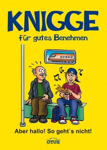 Aber hallo! So geht's nicht! Kinder-Knigge für gutes Benehmen