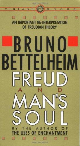 Freud and Man's Soul: An Important Re-Interpretation of Freudian Theory