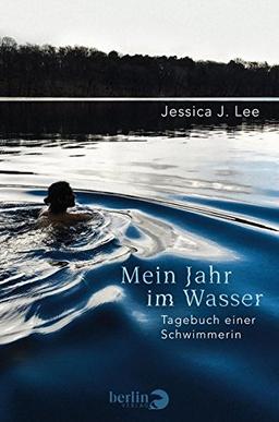 Mein Jahr im Wasser: Tagebuch einer Schwimmerin