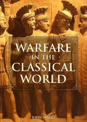 Warfare in the Classical World: An Illustrated Encyclopedia of Weapons, Warriors and Warfare in the Ancient Civilizations of Greece and Rome