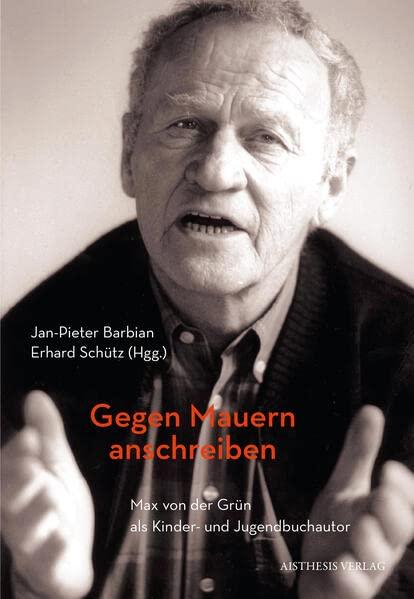 Gegen Mauern anschreiben: Max von der Grün als Kinder- und Jugendbuchautor