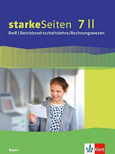 starkeSeiten BwR - Betriebswirtschaftslehre/ Rechnungswesen 7 II. Ausgabe Bayern Realschule: Schülerbuch Klasse 7 (starkeSeiten BwR - ... Ausgabe für Bayern Realschule ab 2019)