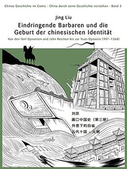 Chinas Geschichte im Comic - China durch seine Geschichte verstehen - Band 3: Barbareninvasionen und die Geburtsstunde der chinesischen Identität - ... bis zur Yuan-Dynastie (907 – 1368)