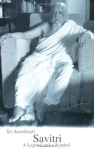 Savitri: A Legend & a Symbol - New U.S. Edition (Guidance from Sri Aurobindo)