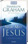 Nur mit Jesus. Nachfolge Leben