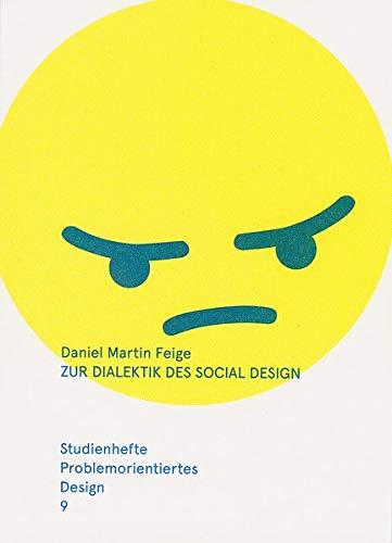 Zur Dialektik des Social Design – Ästhetik und Kritik in Kunst und Design: Studienhefte Problemorientiertes Design Heft 9