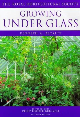 Growing Under Glass (Royal Horticultural Society's Encyclopaedia of Practical Gardening)