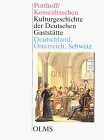 Kulturgeschichte der deutschen Gaststätte. Umfassend Deutschland, Österreich, Schweiz und Deutschböhmen