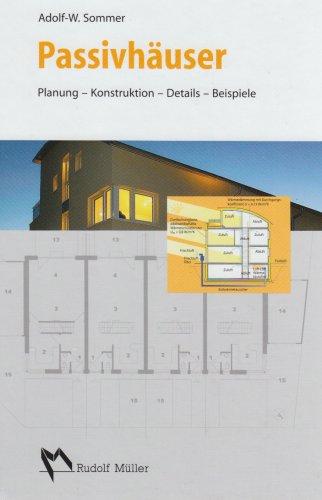 Passivhäuser: Planung - Konstruktion - Details - Beispiele