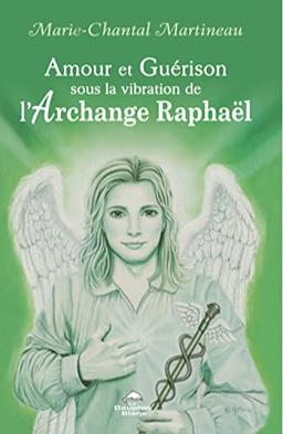 Amour et Guérison sous la vibration de l'Archange Raphaël