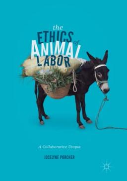 The Ethics of Animal Labor: A Collaborative Utopia