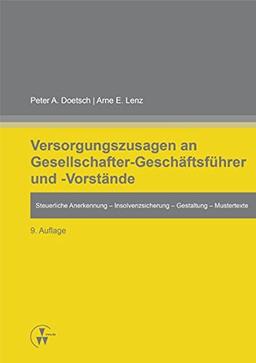 Versorgungszusagen an Gesellschafter-Geschäftsführer und -Vorstände: Steuerliche Anerkennung - Insolvenzsicherung - Gestaltung - Mustertexte