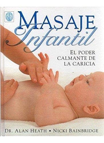 Masaje infantil : el poder calmante de la caricia (MADRE Y BEBÉ)