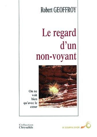 Le regard d'un non-voyant : on ne voit bien qu'avec le coeur