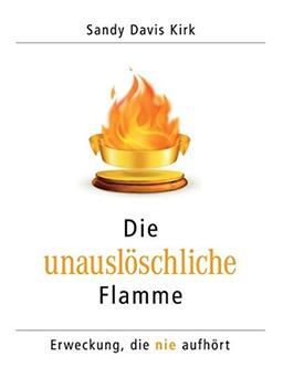 Die unauslöschliche Flamme: Erweckung, die nie aufhört