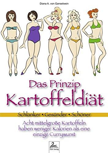 &#xFEFF;Das Prinzip Kartoffeldiät: &#xFEFF;Schlanker &#x2022; Gesünder &#x2022; Schöner