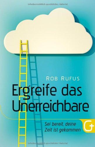 Ergreife das Unerreichbare: Sei bereit, deine Zeit ist gekommen