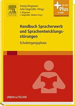 Handbuch Spracherwerb und Sprachentwicklungsstörungen: Schuleingangsphase - mit Zugang zum Elsevier-Portal