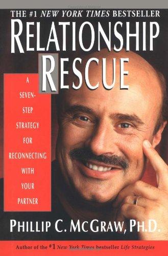 Relationship Rescue: A Seven-Step Strategy for Reconnecting with You Partner