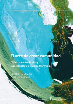 El arte de crear comunidad: Dialéctica entre la vida y la metodología de Marco Marchioni