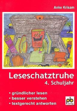 Leseschatztruhe für das 4. Schuljahr: Unterrichtspraxis. Gründlicher lesen - besser verstehen - textgerecht antworten. Arbeitsblätter mit Lösungen-Leseproben