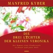 Die drei Lichter der kleinen Veronika. 5 CDs . Der Roman einer Kinderseele in dieser und jener Welt