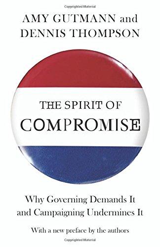 The Spirit of Compromise: Why Governing Demands It and Campaigning Undermines It - Updated Edition