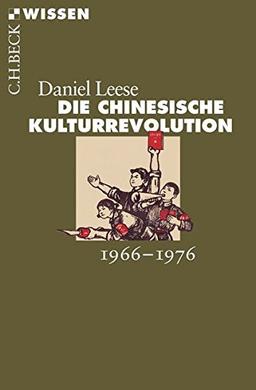 Die chinesische Kulturrevolution: 1966-1976 (Beck'sche Reihe)