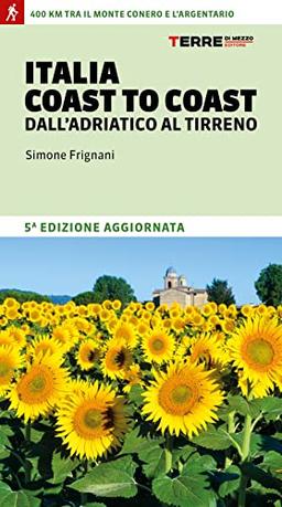 Italia coast to coast dall'Adriatico al Tirreno. 400 km tra il monte Conero e l'Argentario (Percorsi)