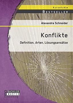 Konflikte: Definition, Arten, Lösungsansätze