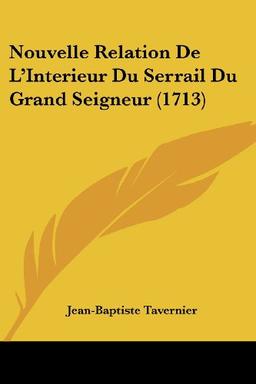 Nouvelle Relation De L'Interieur Du Serrail Du Grand Seigneur (1713)