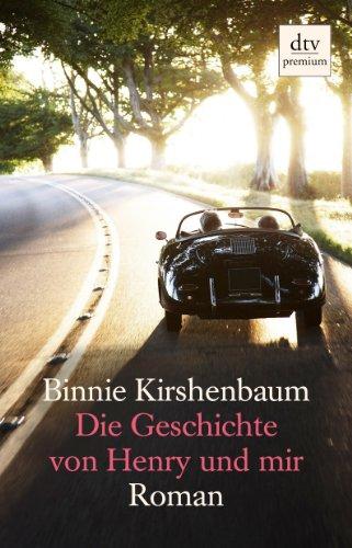 Die Geschichte von Henry und mir: Roman