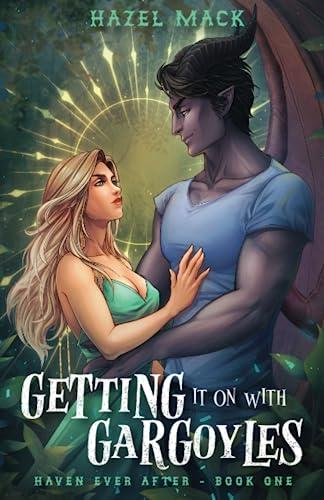 Getting It On With Gargoyles: A Sweet Small-Town Gargoyle Romance (Haven Ever After, Band 1)