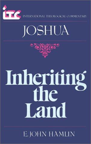 Inheriting the Land: A Commentary on the Book of Joshua (International Theological Commentary)