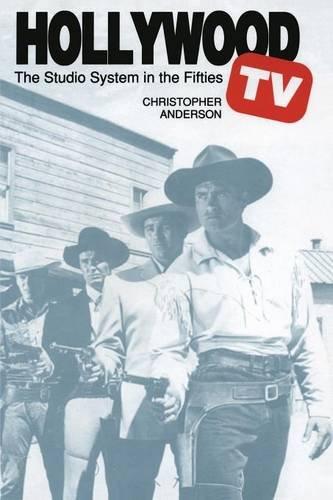 Hollywood TV: The Studio System in the Fifties (Texas Film Studies Series)