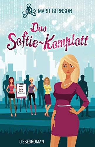 Das Softie-Komplott: Liebesroman (Mistkerle, Band 2)