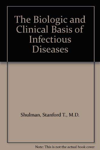 The Biologic and Clinical Basis of Infectious Diseases