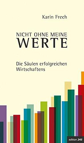 Nicht ohne meine Werte: Die Säulen erfolgreichen Wirtschaftens