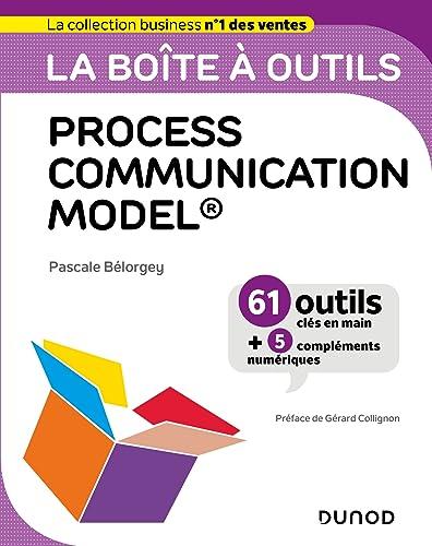 La boîte à outils Process communication model : 61 outils clés en main + 5 compléments numériques