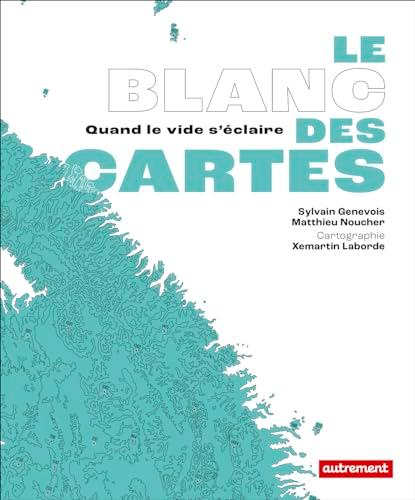 Le blanc des cartes : quand le vide s'éclaire