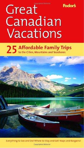 Fodor's Great Canadian Vacations, 1st Edition (Travel Guide (1), Band 1)