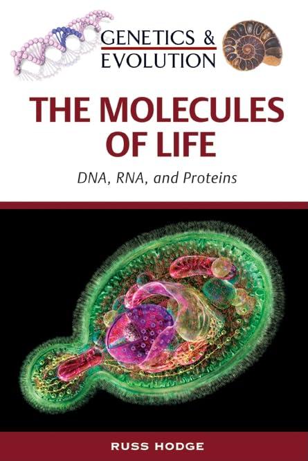 The Molecules of Life: DNA, RNA, and Proteins (Genetics & Evolution)