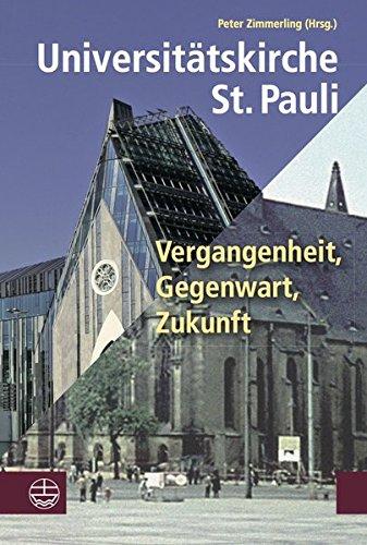 Universitätskirche St. Pauli: Vergangenheit, Gegenwart, Zukunft. Mit Grußworten von Ministerpräsident Stanislaw Tillich, Rektorin Beate Schücking, ... Burkhard Jung und Martin Oldiges