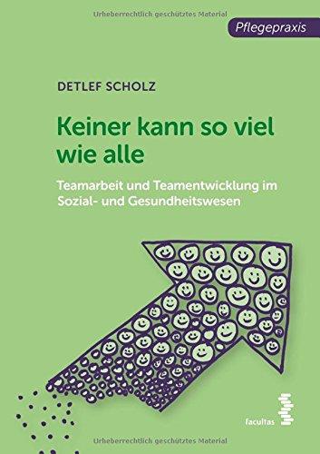 Keiner kann so viel wie alle: Teamarbeit und Teamentwicklung im Gesundheitswesen