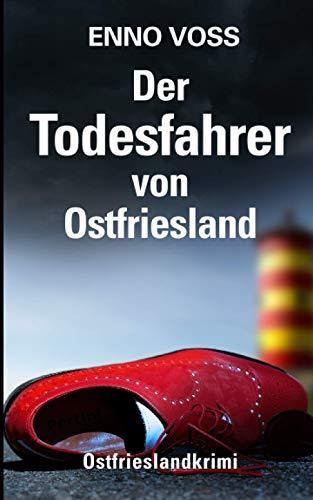 Der Todesfahrer von Ostfriesland: Ostfrieslandkrimi