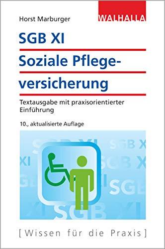 SGB XI - Soziale Pflegeversicherung: Textausgabe mit praxisorientierter Einführung; Walhalla Rechtshilfen