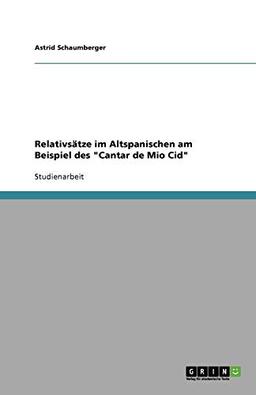 Relativsätze im Altspanischen am Beispiel des "Cantar de Mio Cid"