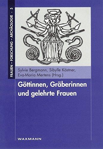 Göttinnen, Gräberinnen und gelehrte Frauen